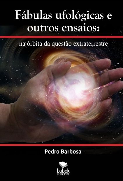 FÁBULAS UFOLÓGICAS E OUTROS ENSAIOS: na órbita da questão extraterrestre