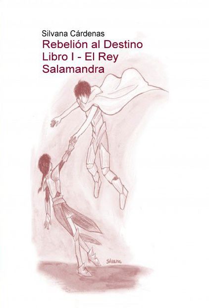 Rebelión al Destino Libro I - El Rey Salamandra