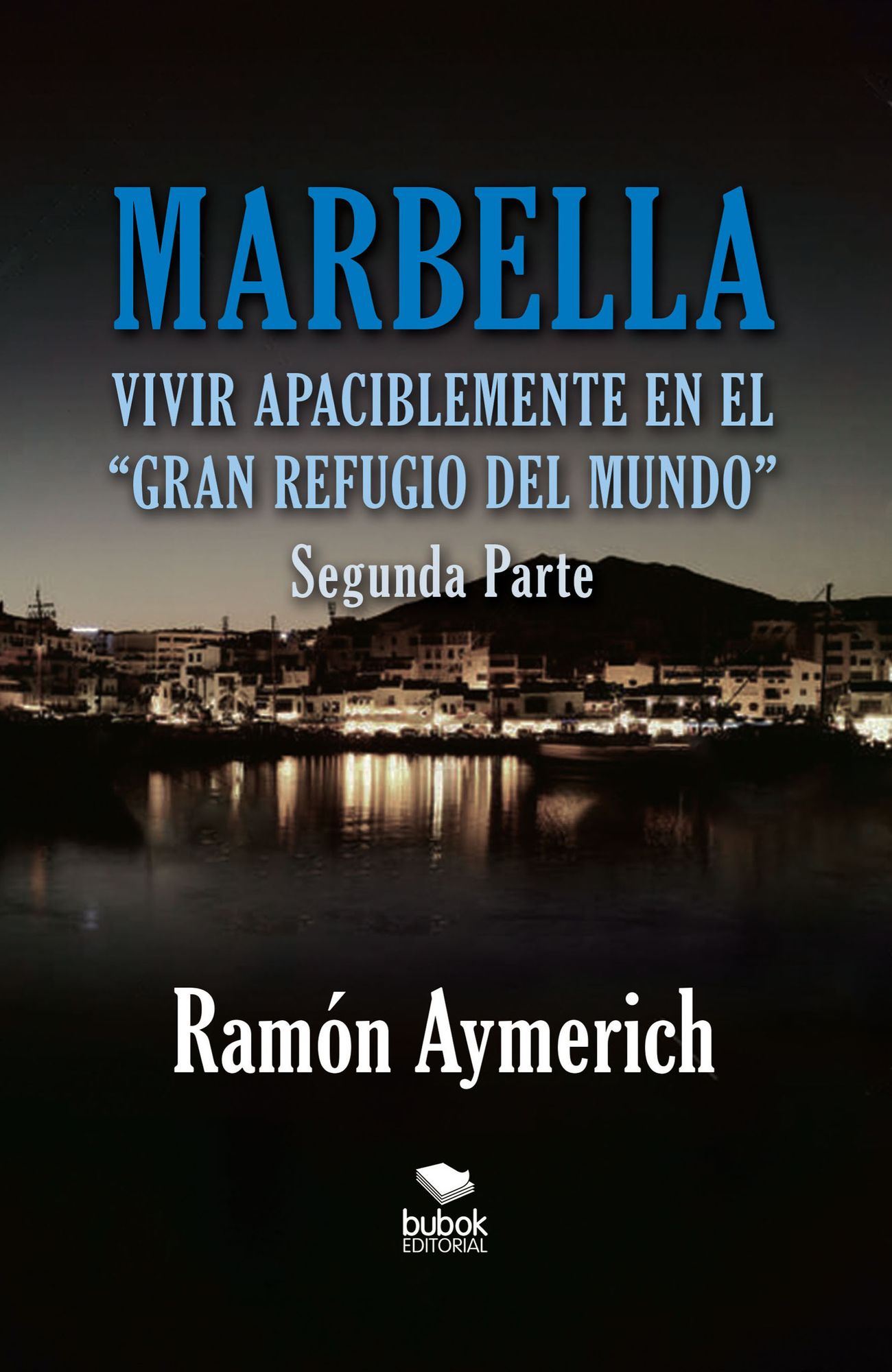 Marbella. Vivir apaciblemente en el gran refugio del Mundo. Segunda Parte.