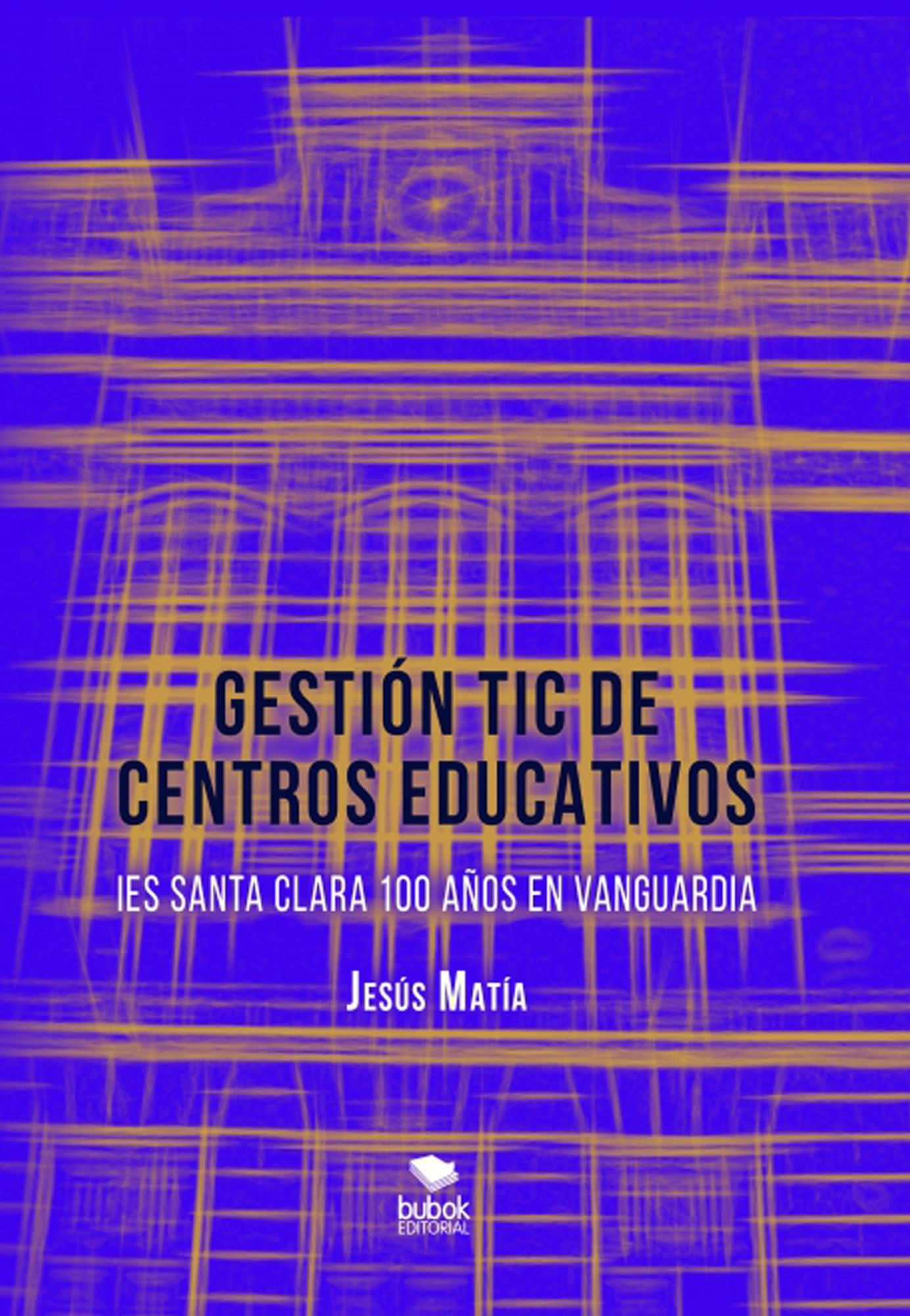 GESTIÓN TIC DE CENTROS EDUCATIVOS. IES Santa Clara, 100 años en vanguardia