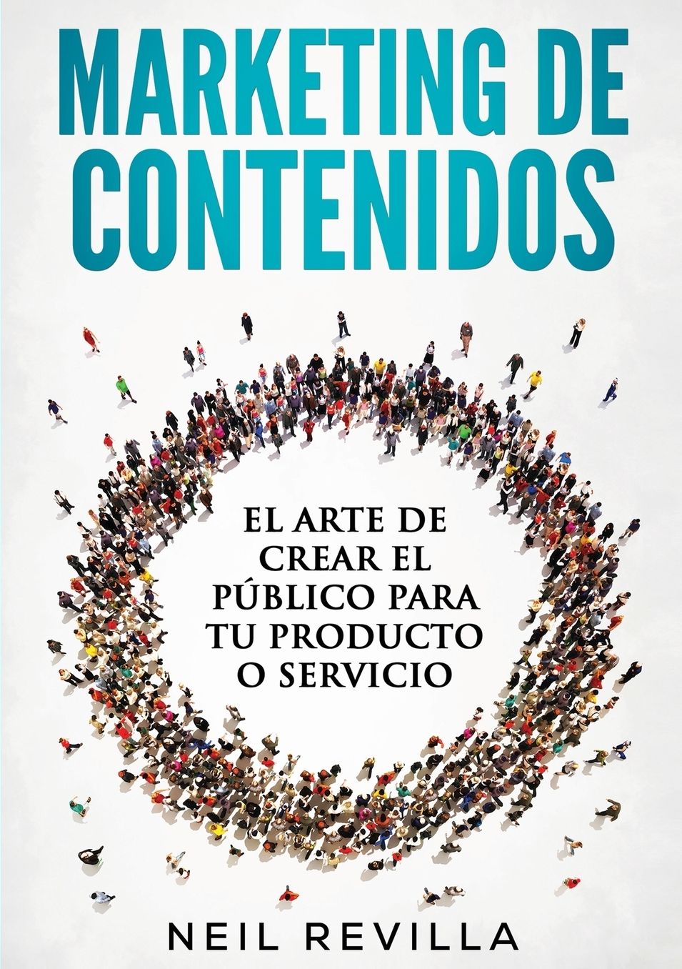 MARKETING DE CONTENIDOS El arte de crear el público para tu producto o servicio