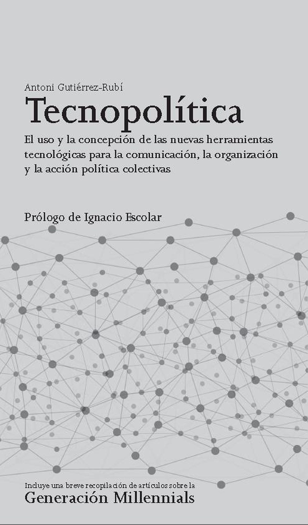 Tecnopolítica: El uso y la concepción de las nuevas herramientas tecnológicas para la comunicación, la organización y la acción política colectivas