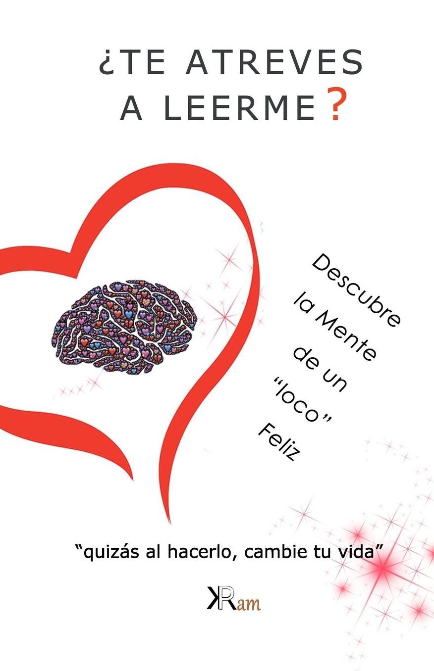 Descubre la Mente de un "loco" Feliz: "quizás al hacerlo, cambie tu vida"