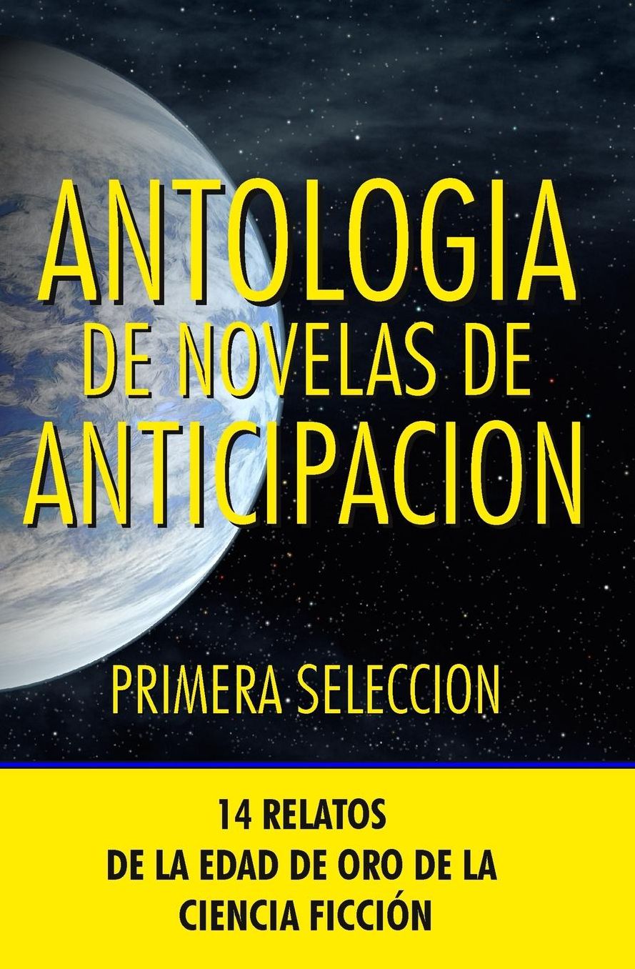 Antologia de Novelas de Anticipacion I: Primera seleccion