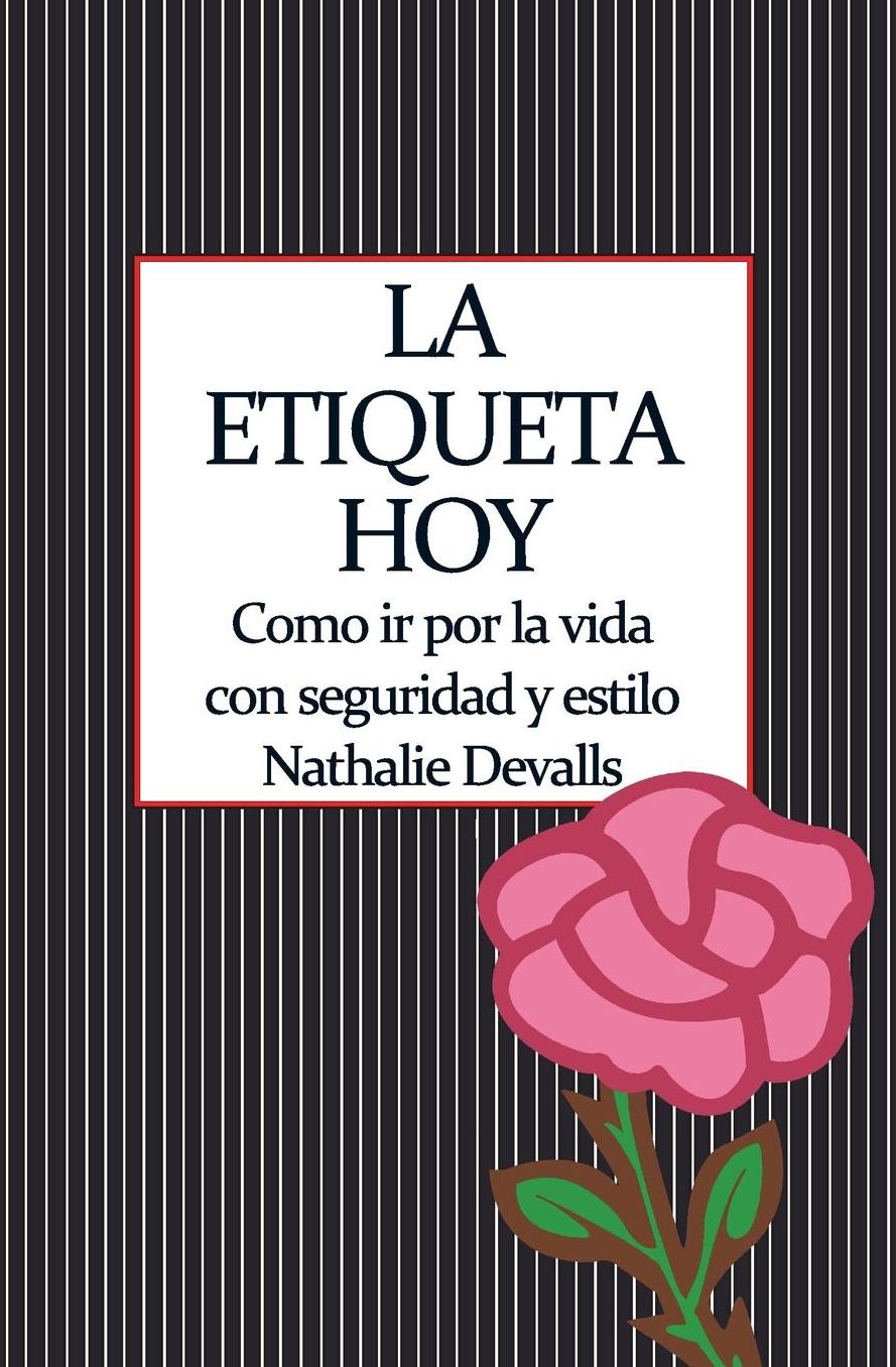 La etiqueta, hoy: Como ir por la vida con seguridad y estilo