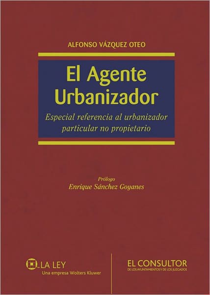 El Agente Urbanizador: Especial referencia al urbanizador particular no propietario