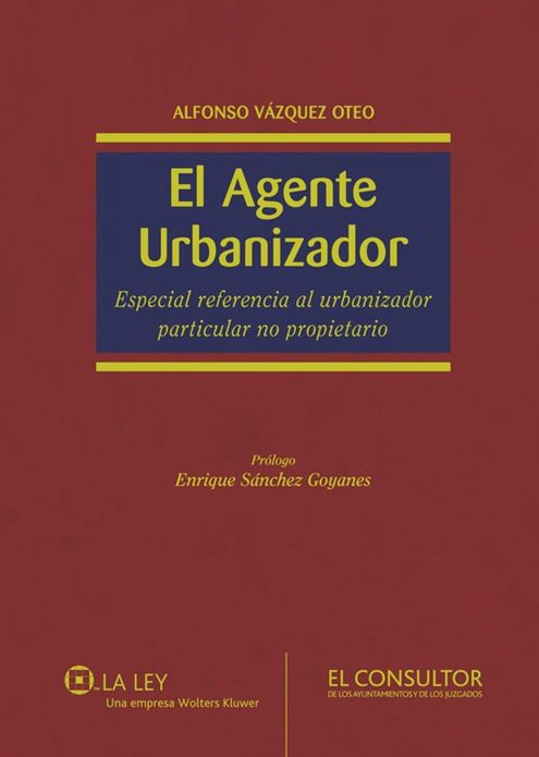 El Agente Urbanizador: Especial referencia al urbanizador particular no propietario