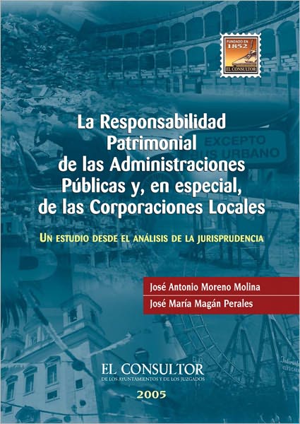 La responsabilidad patrimonial de las Administraciones Públicas y, en especial, de las Corporaciones Locales: Un estudio desde el análisis de la jurisprudencia