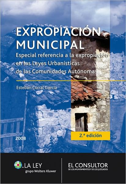 Expropiación municipal. Especial referencia a la expropiación en las Leyes Urbanísticas de las Comunidades Autónomas