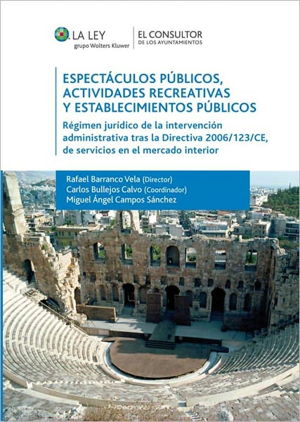 Espectáculos públicos, las actividades recreativas y establecimientos públicos: Régimen jurídico de la intervención administrativa tras la Directiva 2006/123/CE, de servicios en el mercado interior