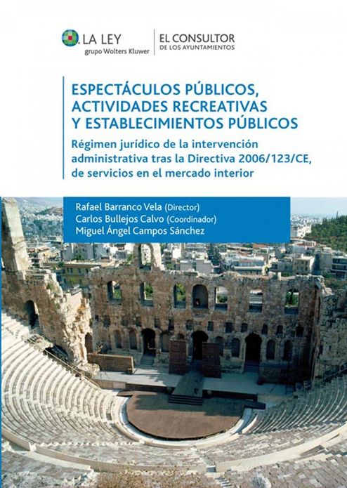Espectáculos públicos, las actividades recreativas y establecimientos públicos: Régimen jurídico de la intervención administrativa tras la Directiva 2006/123/CE, de servicios en el mercado interior