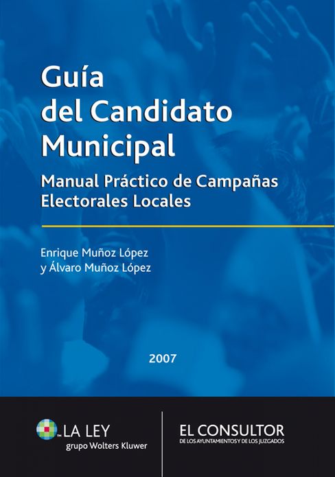 Guía del candidato municipal: Manual Práctico de Campañas Electorales Locales