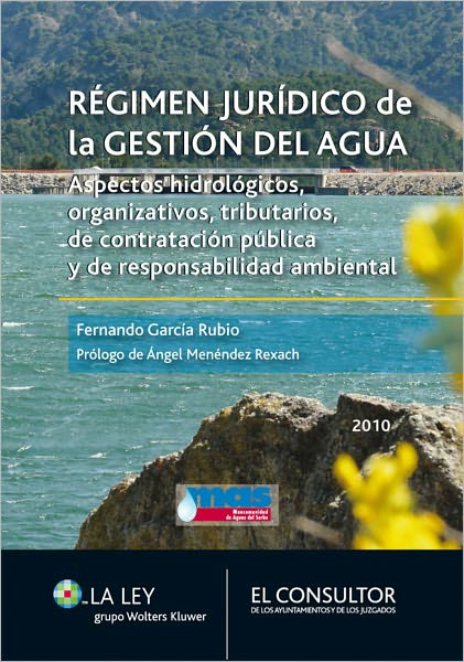 Régimen jurídico de la gestión del agua: Aspectos hidrológicos, organizativos, tributarios, de contratación pública y de responsabilidad ambiental