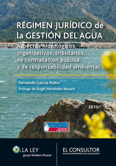 Régimen jurídico de la gestión del agua: Aspectos hidrológicos, organizativos, tributarios, de contratación pública y de responsabilidad ambiental