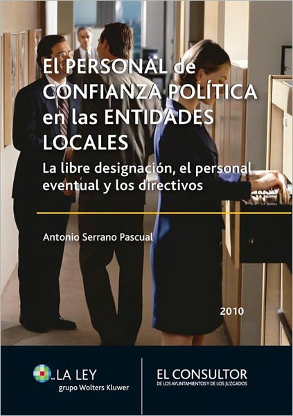 El Personal de confianza política en las Corporaciones Locales: La libre designación, el personal eventual y los directivos