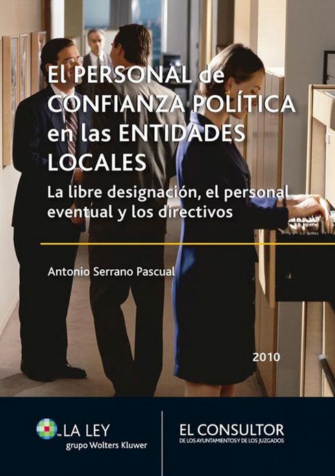 El Personal de confianza política en las Corporaciones Locales: La libre designación, el personal eventual y los directivos