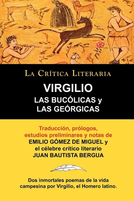 Las Buc Licas Y Las Ge Rgicas De Virgilio, Colecci N La Cr Tica Literaria Por El C Lebre Cr Tico Literario Juan Bautista Bergua, Ediciones Ib Ricas