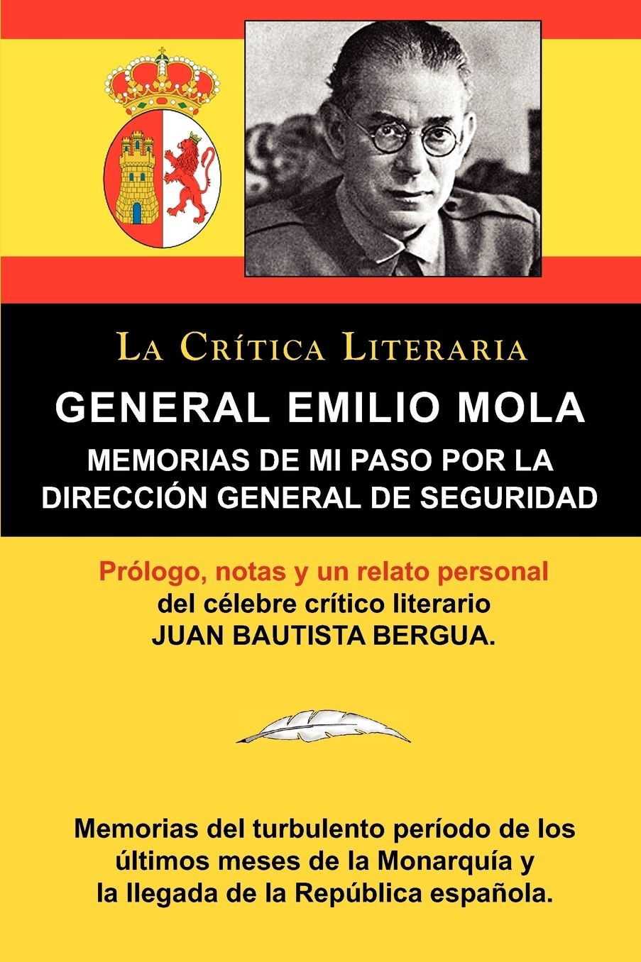 General Emilio Mola: Memorias de Mi Paso Por La Direccion General de Seguridad, Coleccion La Critica Literaria Por El Celebre Critico Liter
