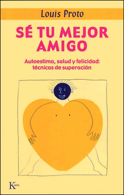 Se tu mejor amigo: Autoestima, salud y felicidad: tecnicas de superacion