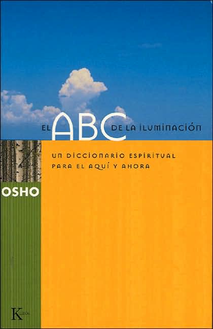 El ABC de la iluminacion: Un diccionario espiritual para el aqui y ahora