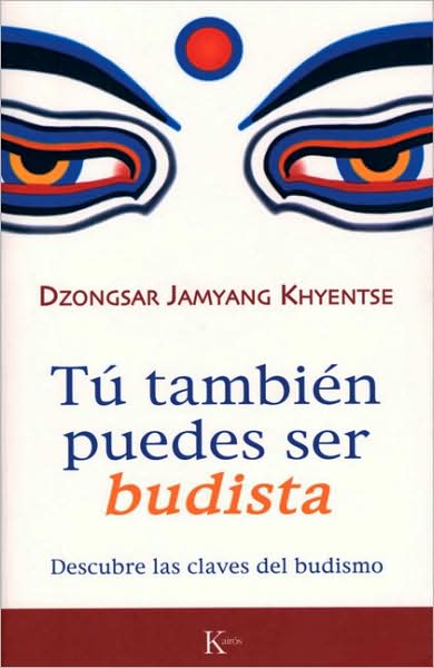 Tu tambien puedes ser budista: Descubre las claves del budismo