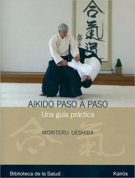 Aikido paso a paso: Una guia practica