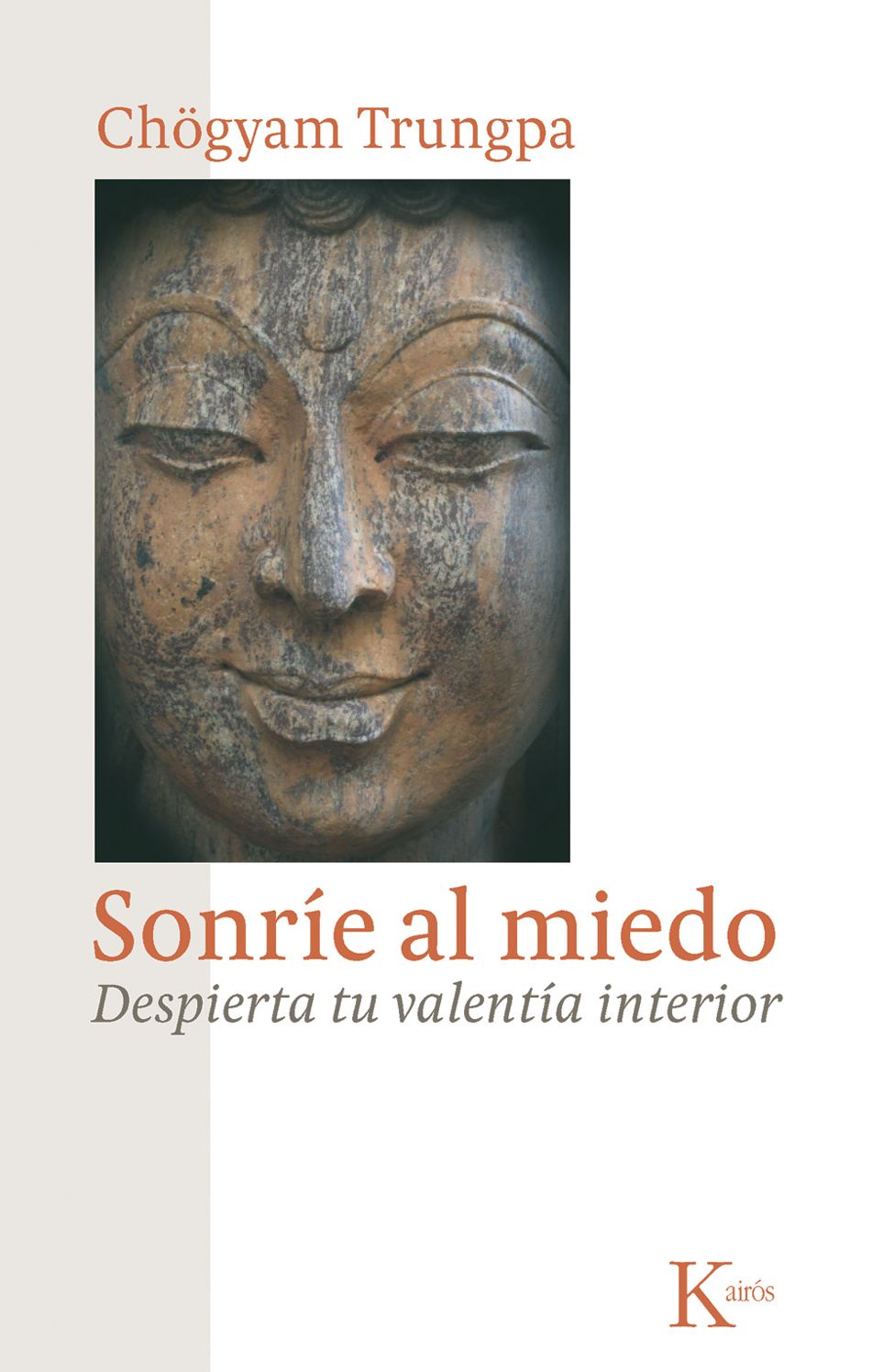 Sonrie al miedo: Despierta tu valentia interior