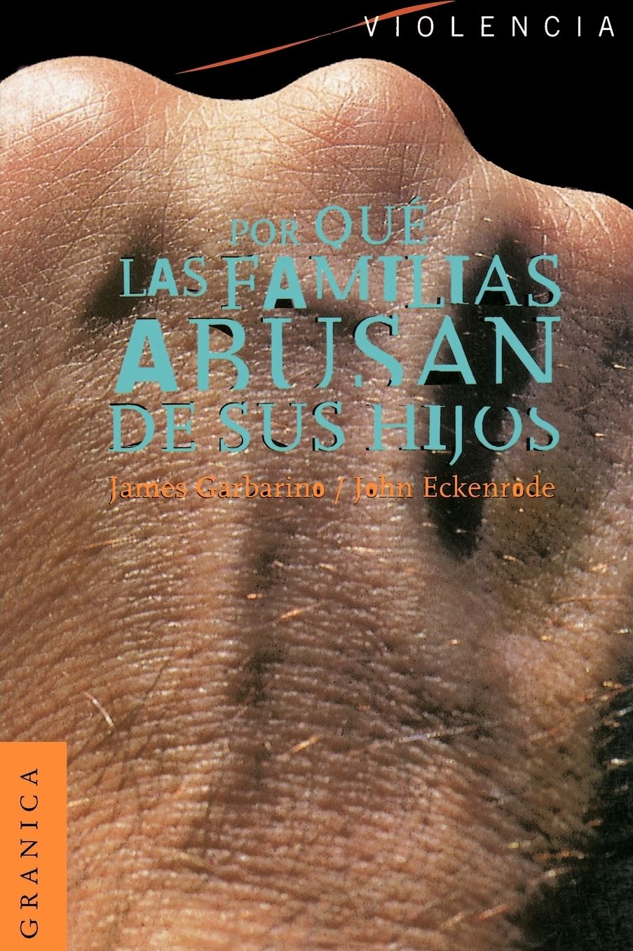 Por Que Las Familias Abusan de Sus Hijos: Enfoque Ecologico Sobre El Maltrato de Ninos y de Adolescentes