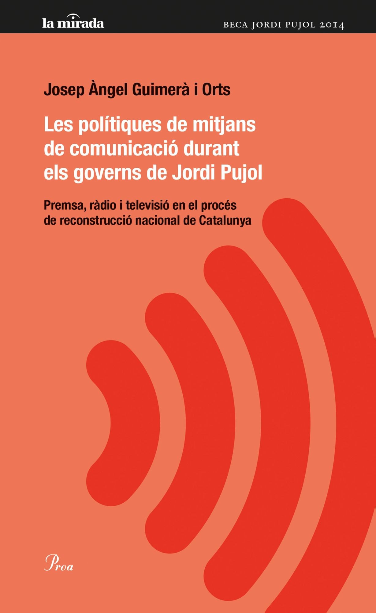 Les polítiques i els mitjans de comunicació de Jordi Pujol: Premsa, ràdio i televisió en el procés de construcció nacional de Catalunya