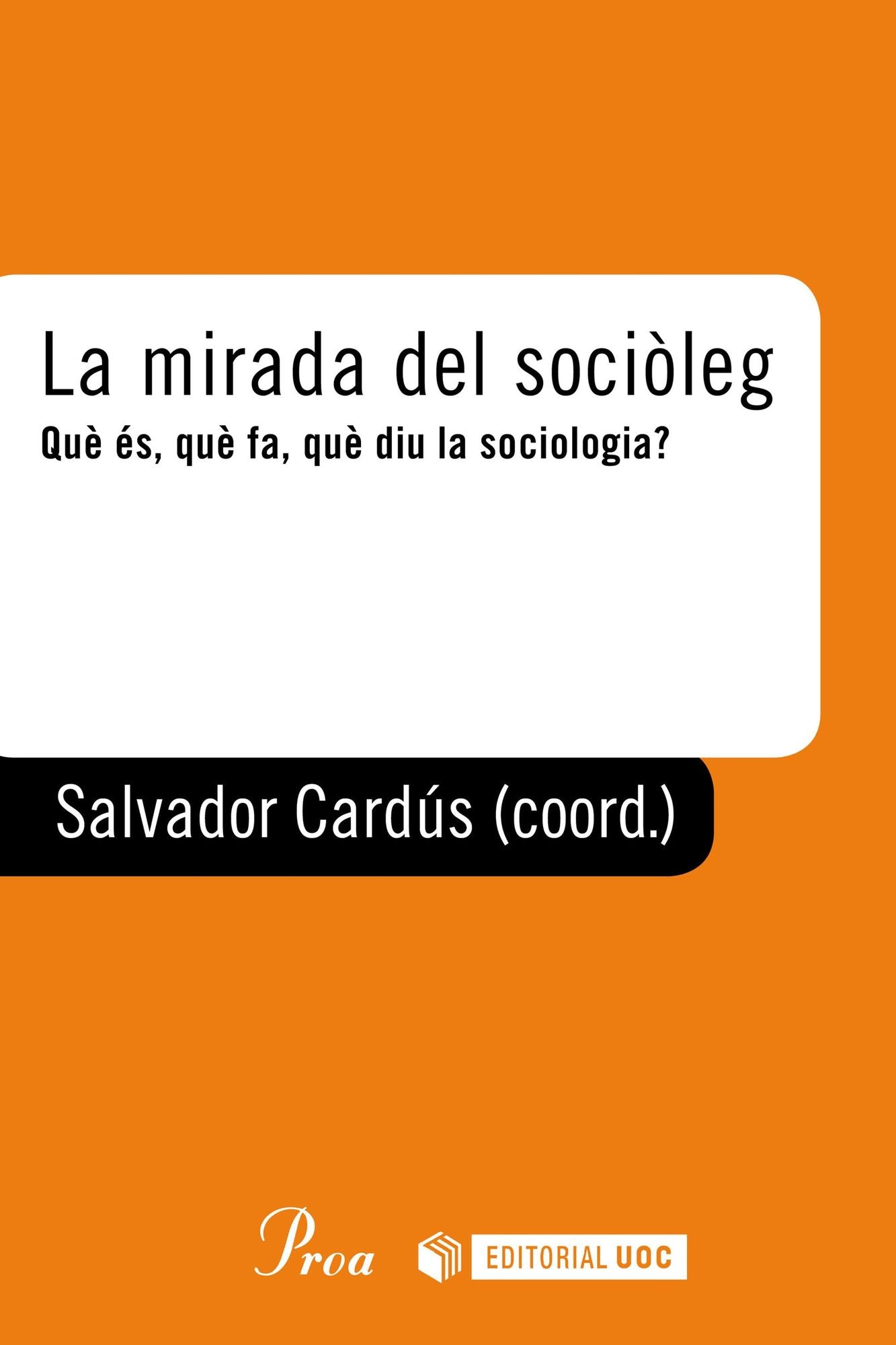 La mirada del sociòleg: Què és, què fa, què diu la sociologia
