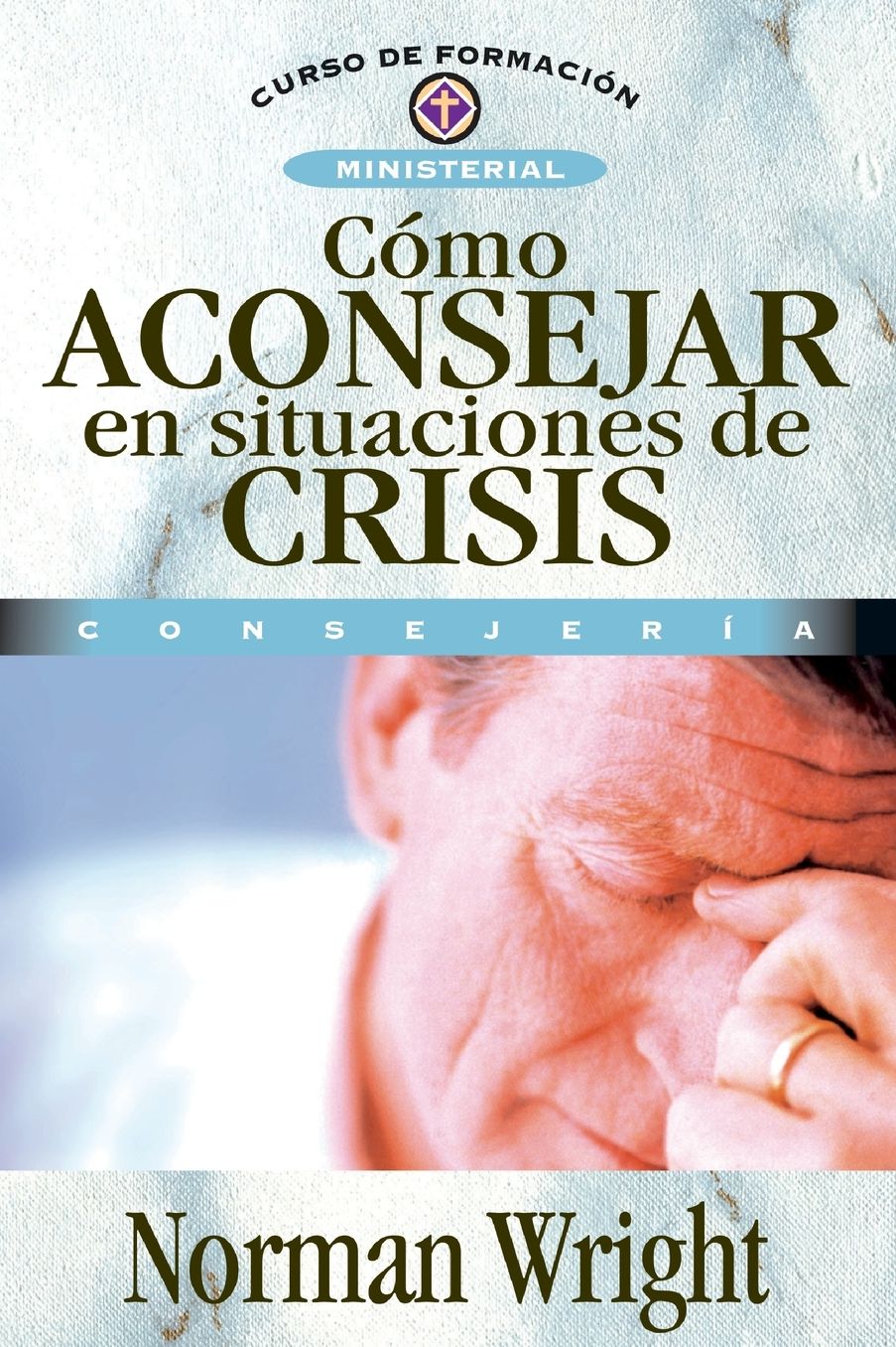 Como Aconsejar en Situaciones de Crisis: Crisis Counseling
