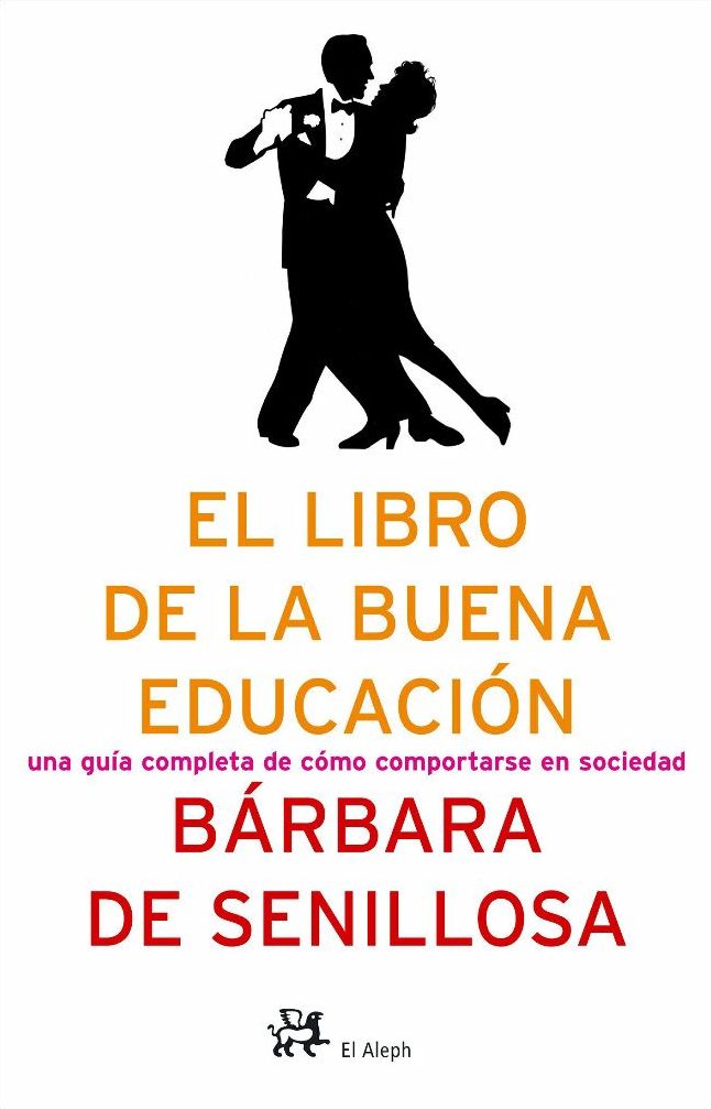 El libro de la buena educación.: Una guía completa de cómo comportarse en sociedad