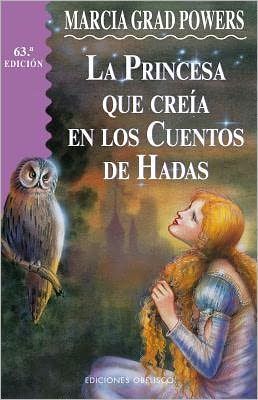 La Princesa Que Creia En Los Cuentos de Hadas (the Princess Who Believed in Fairy Tales)