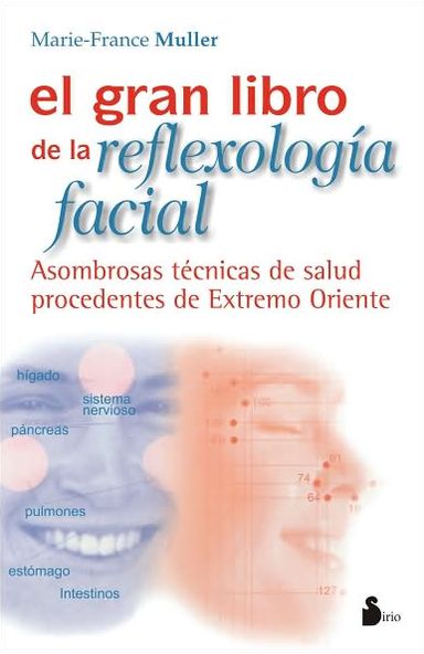 El gran libro de la reflexología facial: Asombrosas técnicas de salud procedentes de Extremo Oriente (2 Volume Set)