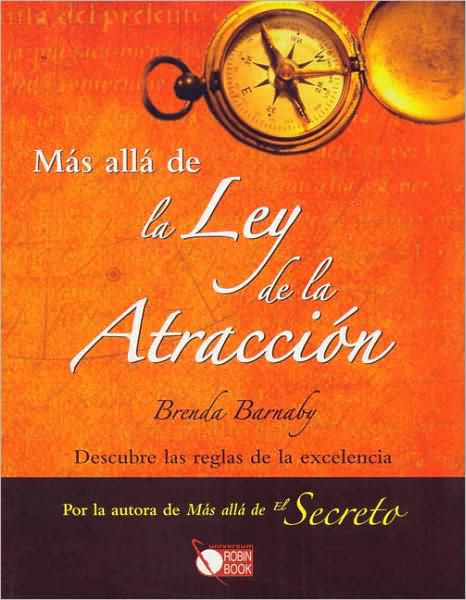 Mas alla de la Ley de la Atraccion: Descubre las reglas de la excelencia