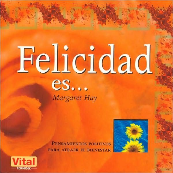 Felicidad es . . .: Pensamientos positivos para atraer el bienestar