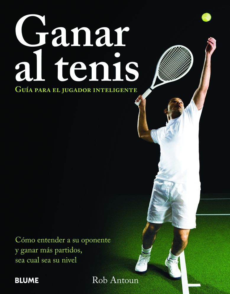 Ganar al tenis: Guia para el jugador inteligente