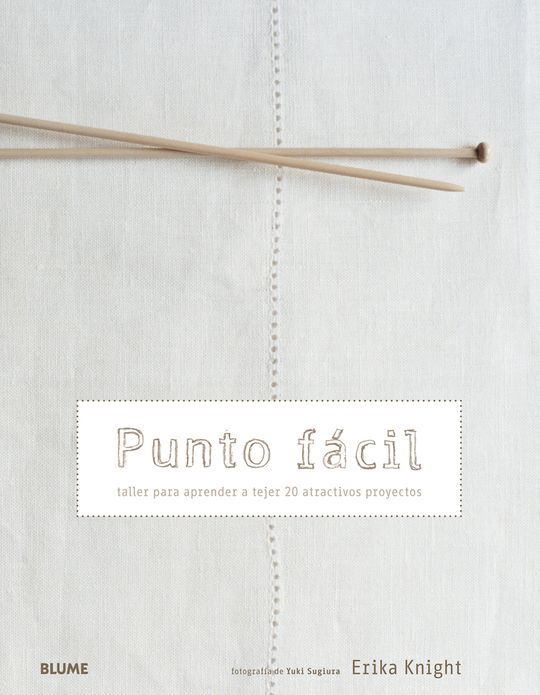 Punto facil: Taller para aprender a tejer 20 atractivos proyectos