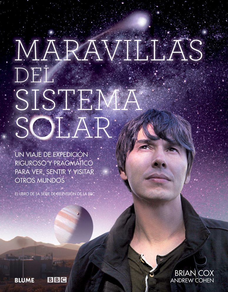 Maravillas del Sistema Solar: Un viaje de expedicion riguroso y pragmatico para ver, sentir y visitar otros mundos