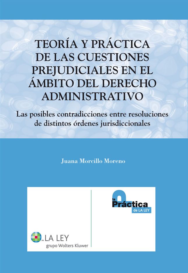 Teoría y Práctica de las Cuestiones Prejudiciales en el Ámbito del Derecho Administrativo