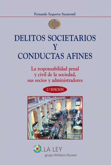 Delitos societarios y conductas afines: La responsabilidad penal y civil de la sociedad, sus socios y administradores