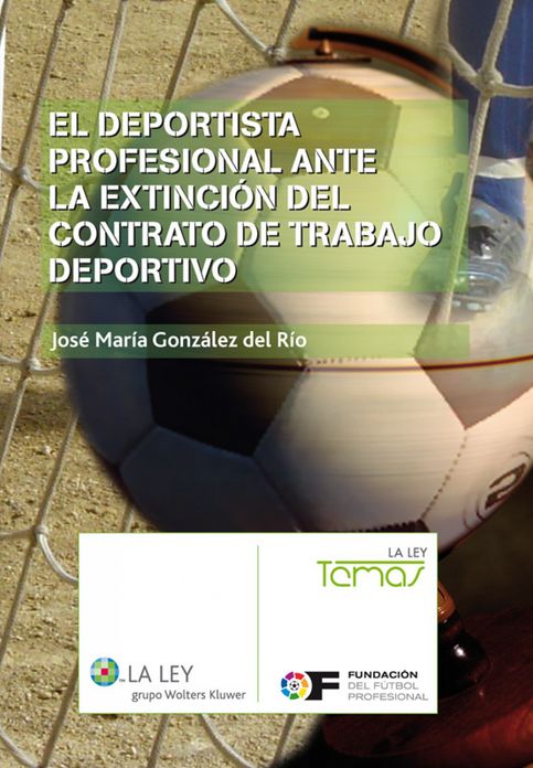 El deportista profesional ante la extinción del contrato de trabajo deportivo