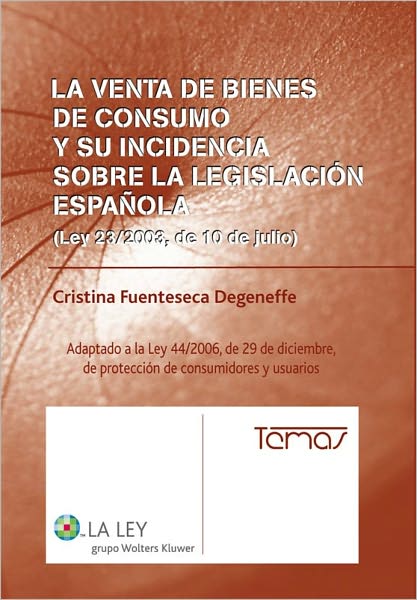 La venta de bienes de consumo y su incidencia sobre la legislación española: (Ley 23/2003, de 10 de julio)