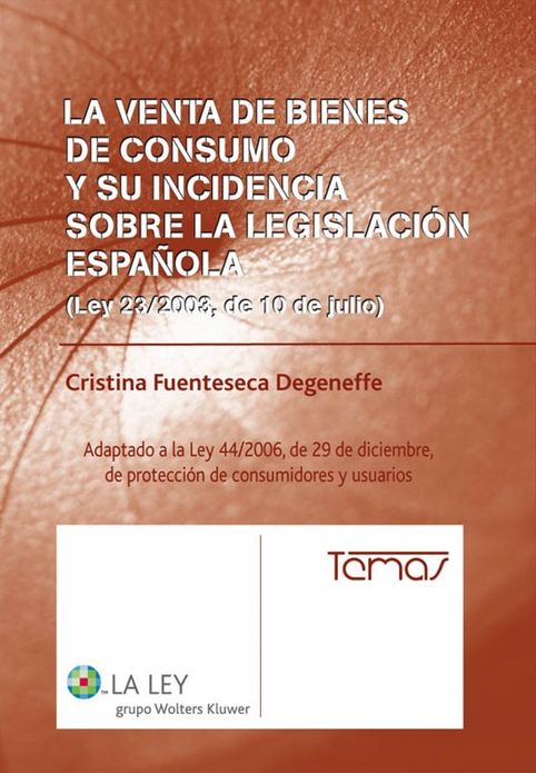 La venta de bienes de consumo y su incidencia sobre la legislación española: (Ley 23/2003, de 10 de julio)