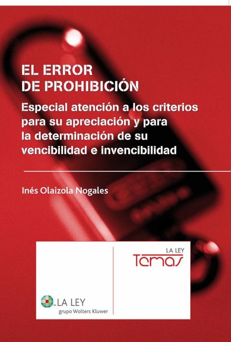 El error de prohibición: Especial atención a los criterios para su apreciación y para la determinación de su vencibilidad e invencibilidad