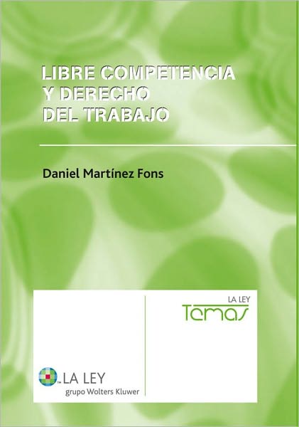 Libre competencia y derecho del trabajo: Efectos del Derecho Económico comunitario en las relaciones laborales