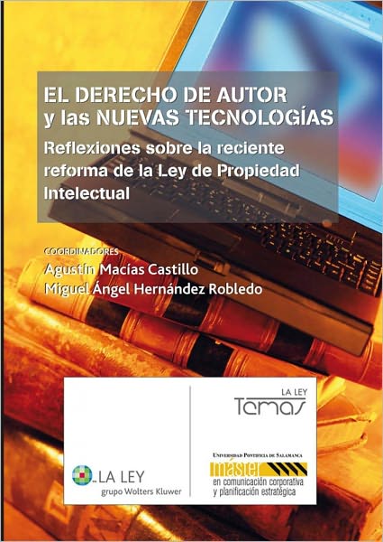 El derecho de autor y las nuevas tecnologías: Reflexiones sobre la reciente reforma de la Ley de Propiedad Intelectual