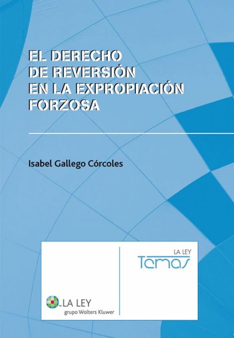 El derecho de reversión en la expropiación forzosa