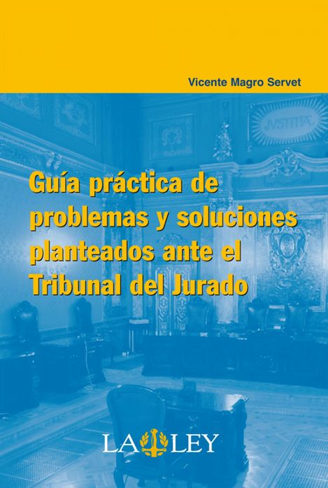 Guía práctica de problemas y soluciones planteados ante el Tribunal del Jurado