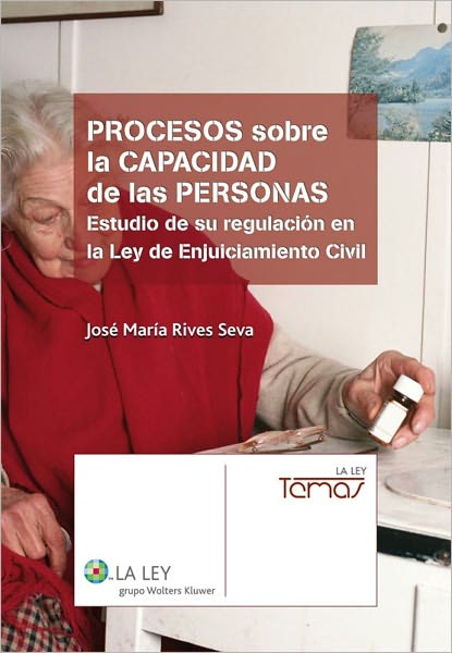 Procesos sobre la capacidad de las personas: Estudio de su regulación en la Ley de Enjuiciamiento Civil